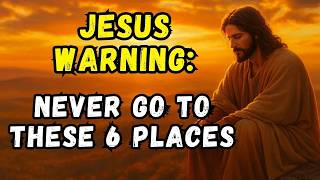 Jesus Warning: 6 Perilous Places You Should Never Go