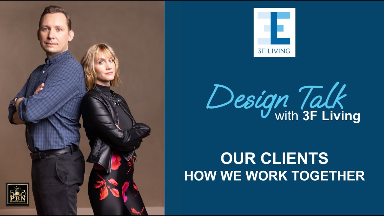  Design Talk with 3F Living - "Our Clients - How We Work Together"