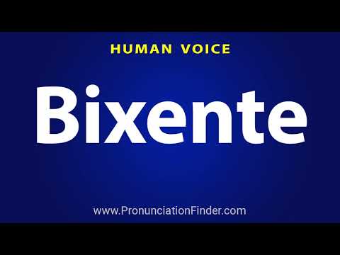 How To Pronounce Bixente