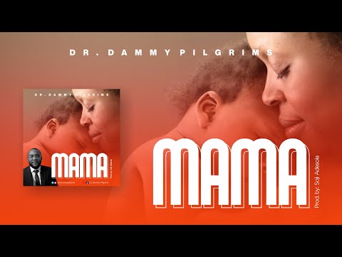 Dr. Dammy Pilgrims - Mama (Sweet Mother - Official Video)