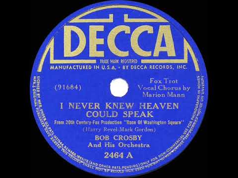 1939 HITS ARCHIVE: I Never Knew Heaven Could Speak - Bob Crosby (Marion Mann, vocal)