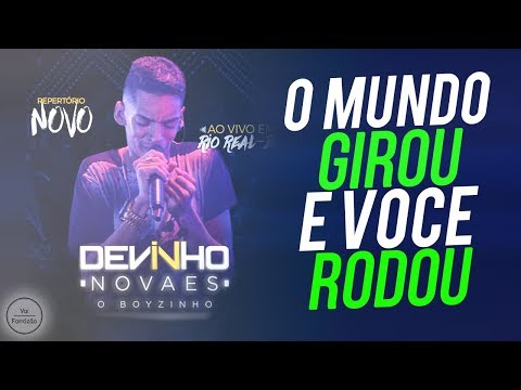 Devinho Novaes - O Mundo Girou e Voce Rodou (Musica Nova)