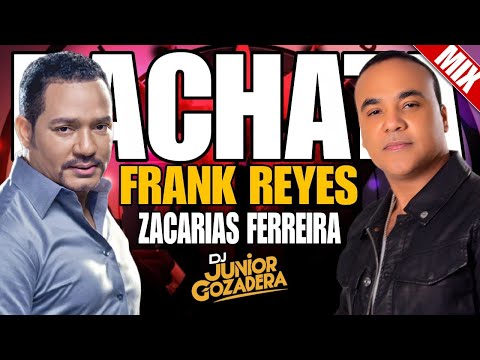 FRANK REYES + ZACARÍAS FERREIRA MIX 2025 - EXITOS INOLVIDABLES DE BACHATA ROMANTICA Y CLASICA