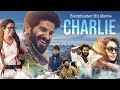 Blockbuster Hit Movie Charlie South To Bangla Dub Dulquer Salmaan Parvathy Thiruvothu