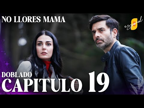 No Llores Mamá | Doblaje en español - Capítulo 19