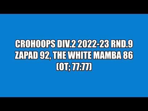 CroHoops Div.2 2022-23 Rnd.9 - Zapad vs. The White Mamba