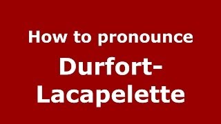 How to pronounce Durfort-Lacapelette