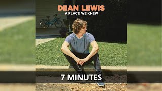 DEAN LEWIS - 7 MINUTES LYRICS