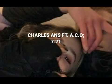 Charles Ans ft. A.C.O/ BCN Beats/ Josh Perales- 7:21 (LETRA)