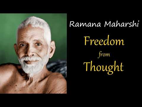 Ramana Maharshi ~ Freedom from Thoughts ~ Advaita