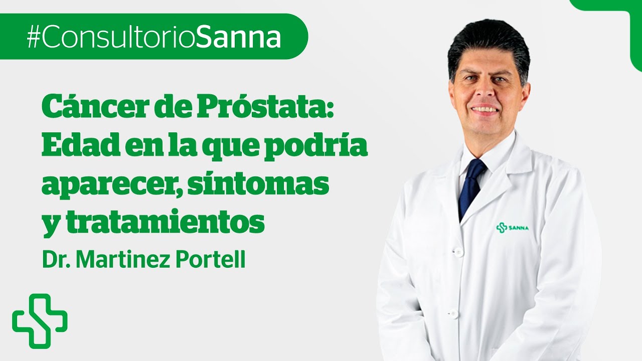 Cáncer de Próstata: Edad en la que podría aparecer, síntomas y tratamientos.
