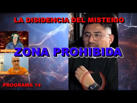 ZONA PROHIBIDA: LA DISIDENCIA DEL MISTERIO - PROGRAMA 14 -