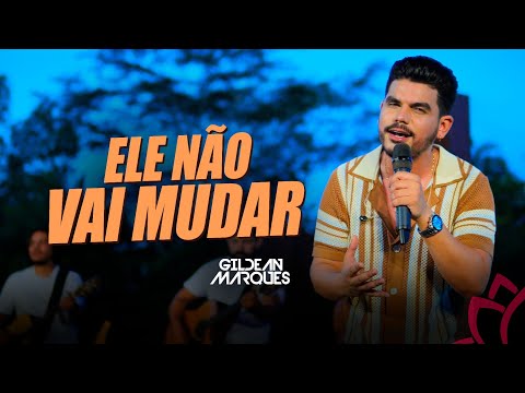 Gildean Marques - Ele Não Vai Mudar "DVD OI FLOR"