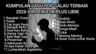 Download lagu KUMPULAN LAGU POP GALAU TERBAIK 2026 VIRAL TIK TOK PLUS LIRIK LAGU || kumpulan lagu sad song 2026 mp3 Download lagu KUMPULAN LAGU POP GALAU TERBAIK 2026 VIRAL TIK TOK PLUS LIRIK LAGU || kumpulan lagu sad song 2026 mp3