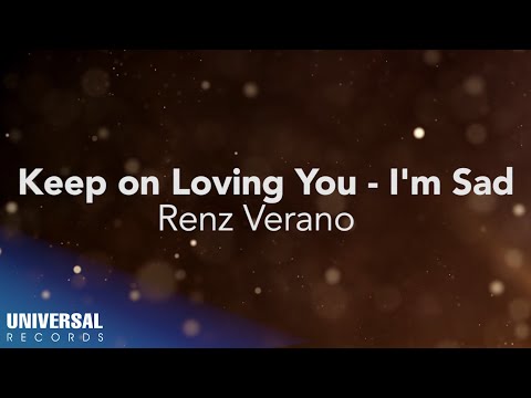 Renz Verano - Keep on Loving You - I'm Sad (Official Lyric Video)