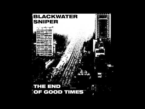 BLACKWATER SNIPER - THE END OF GOOD TIMES [2022 SINGLE]