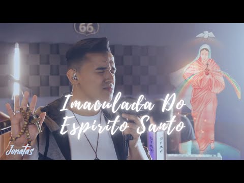 Imaculada Do Espirito Santo - Jonatas Brandão