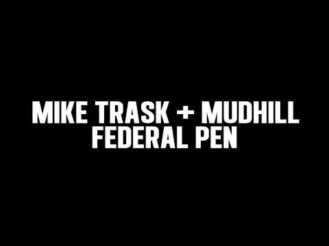 Mike Trask and Mudhill - Federal Pen