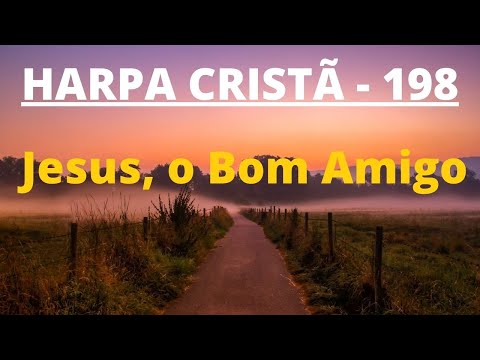 Harpa Cristã - 198 - Jesus, o Bom Amigo - Levi - com letra