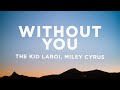 The Kid LAROI - WITHOUT YOU (Lyrics) ft. Miley Cyrus