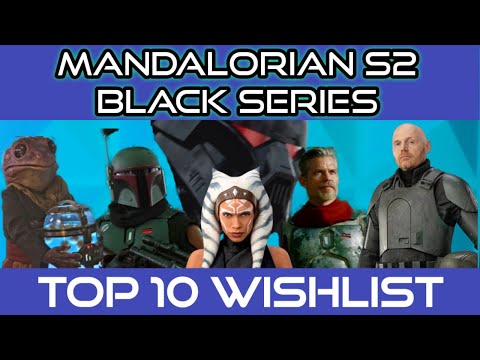 Star Wars Black Series Mandalorian Season 2 Black Series Action Figure Top 10 Wishlist
