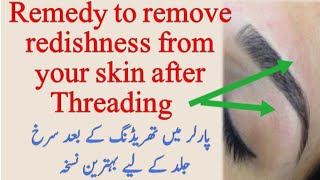 How to remove reddishness from your skin after Threading your Eyebrows, Forehead & Upperlips