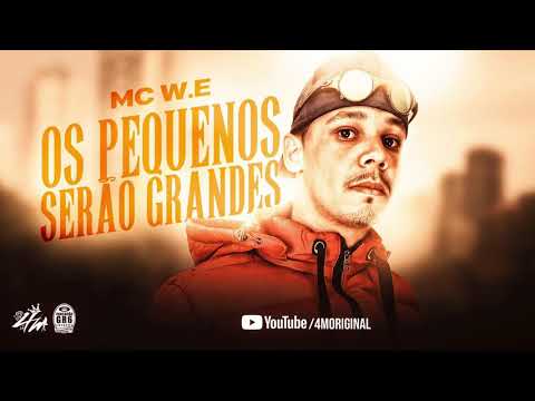 MC W.E - Os Pequenos Serão Grandes (DJ NG Original)