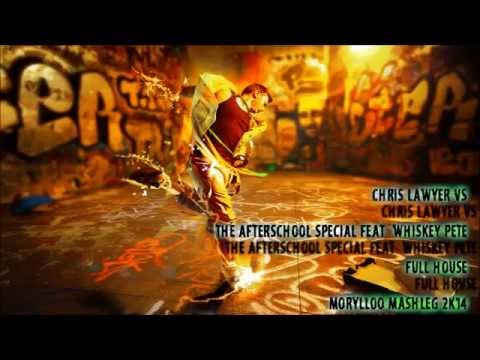 Chris Lawyer vs. The Afterschool Special feat. Whiskey Pete - Full House (Morylloo Mashleg 2k14)