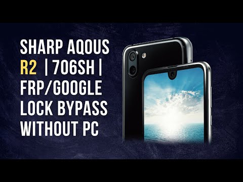 Sharp Aqous R2 |706SH| FRP/Google Lock Bypass Without PC Hacks That Everyone Should Know.