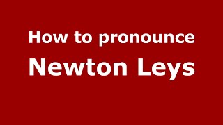 How to pronounce Newton Leys