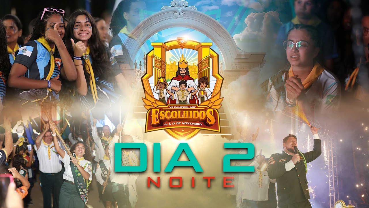 VII CAMPORI ARF | ESCOLHIDOS | DIA 2 - NOITE - 15/11/2024
