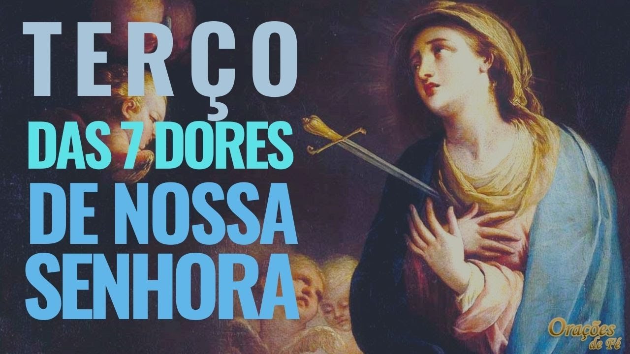 TERÇO DAS 7 DORES DE NOSSA SENHORA - Nossa Senhora das Dores