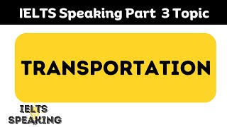 IELTS Speaking Part 3 – Topic: Transportation