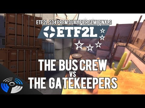 ETF2L S34 Prem Qualifier Semi-Finals - the gatekeepers vs. the bus crew