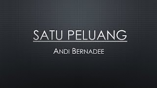 Satu Peluang - Andi Bernadee ( lirik )