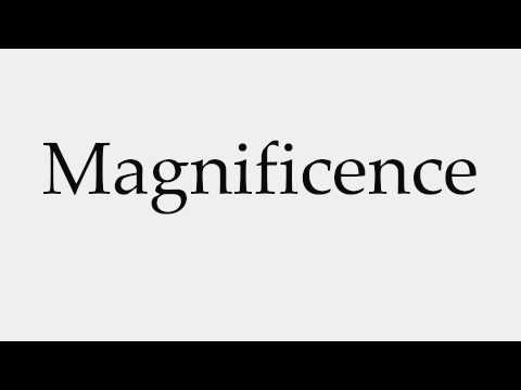 How to Pronounce Magnificence