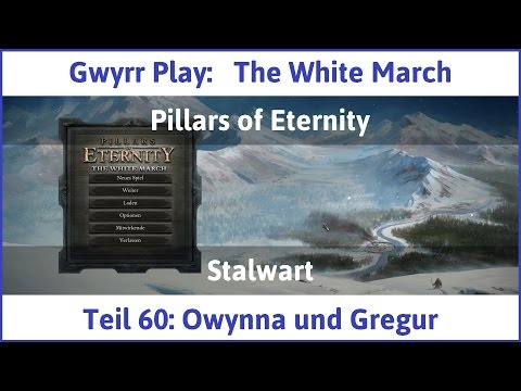 The White March Teil 60 - Owynna und Gregur - Let's Play