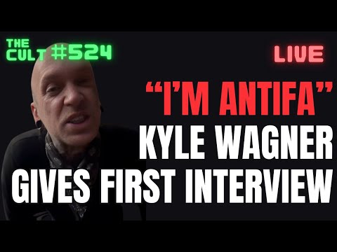 THE CULT #524: "I'm Antifa" Kyle Wagner Gives First Interview. Is He For Real?