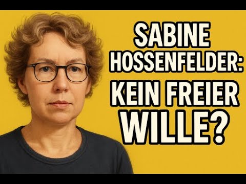 Sabine Hossenfelder und der freie Wille
