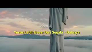 Download lagu Lagu Rohani Terbaru YESUS lebih Besar Dari segala-galanya mp3