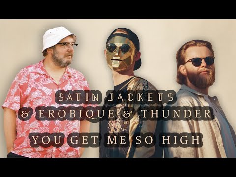 Satin Jackets & Erobique & Thunder - You Get Me So High