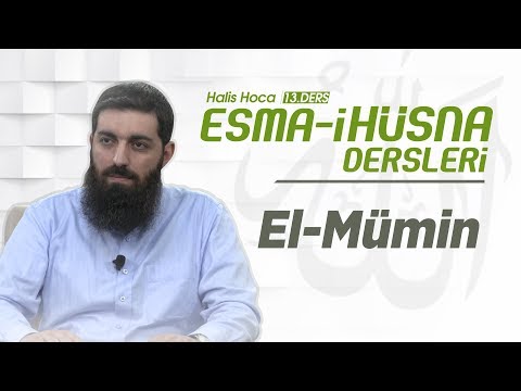 Al-Mumin | Al Asmaul Husna | Ustadh Halis ( Abu Hanzala)