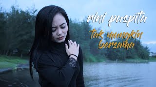 Download lagu Rini Puspita -  tak mungkin bersama (cover) mp3