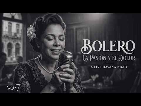 Habana: Tierra de Héroes 🇨🇺 | Ecos de la Habana Vol. 7 | Boleros que Hicieron Historia