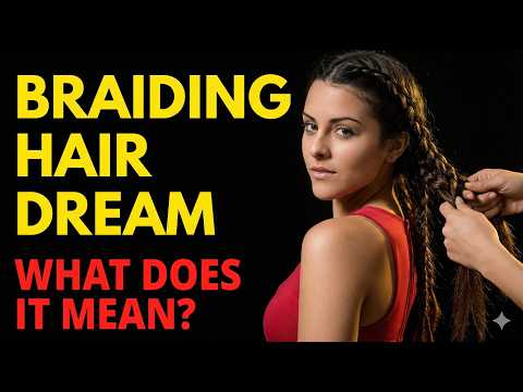 Dream Interpretation of Braiding Hair : what do dreams mean?