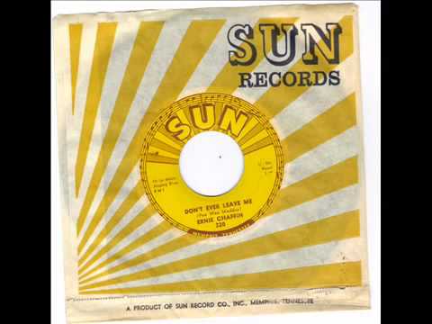 ERNIE CHAFFIN -  DONT EVER LEAVE ME -  MIRACLE OF YOU  - SUN 320 wmv
