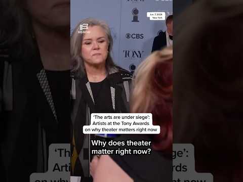 'The arts are under siege': Artists at the Tony Awards on why theater matters right now