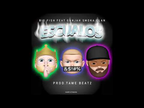 Big Fish - "Escualos" feat. Ganjah Smoka Clan Prod. Tawe Beatz