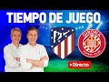 Directo del Atleti 3-1 Girona en Tiempo de Juego COPE