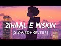 Zihaal E Miskin Slowed Reverb Vishal Mishra Shreya Ghoshal Lofi Song Lofi Music Channel